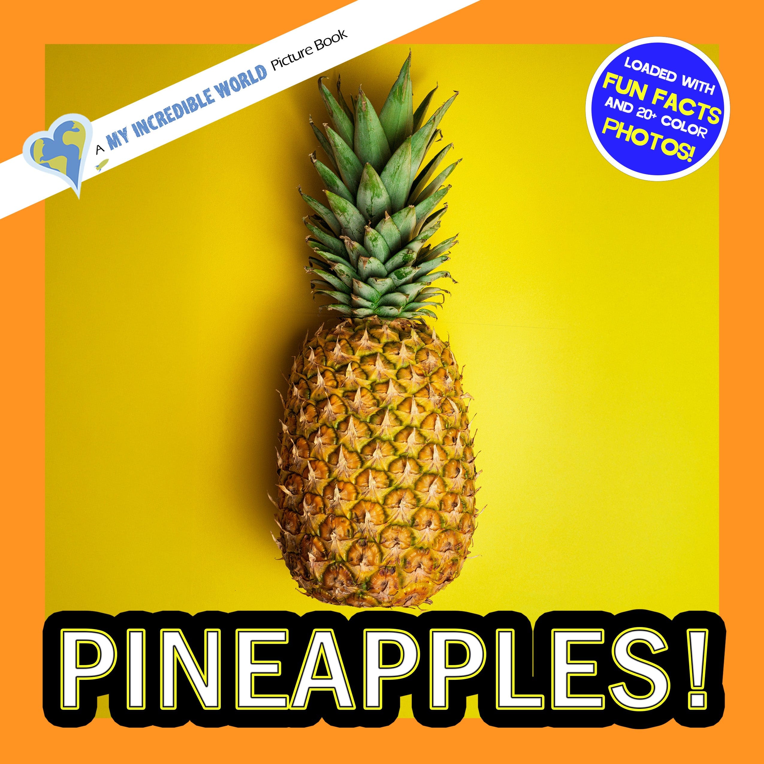 Pineapples! A My Incredible World Picture Book for Children